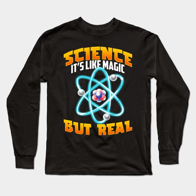 Cute & Funny Science It's Like Magic But Real Long Sleeve T-Shirt by theperfectpresents